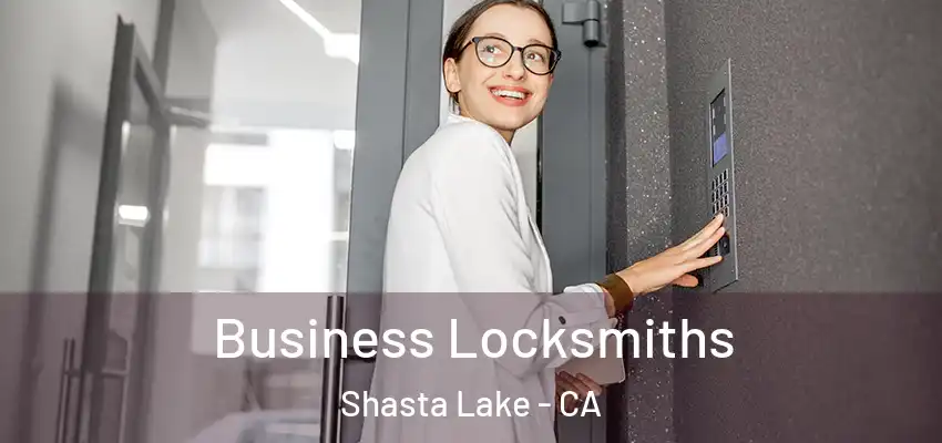 Business Locksmiths Shasta Lake - CA