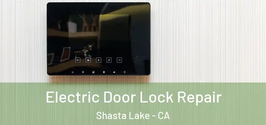 Electric Door Lock Repair Shasta Lake - CA