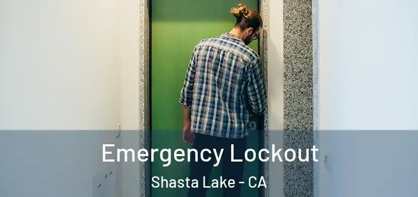 Emergency Lockout Shasta Lake - CA