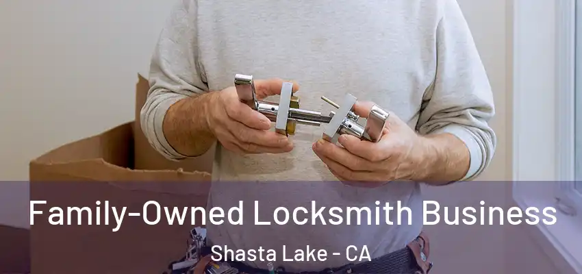 Family-Owned Locksmith Business Shasta Lake - CA