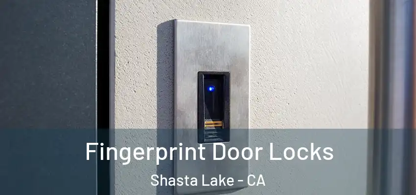Fingerprint Door Locks Shasta Lake - CA