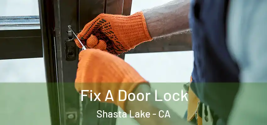 Fix A Door Lock Shasta Lake - CA