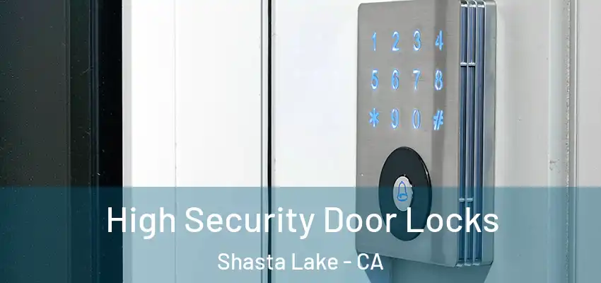 High Security Door Locks Shasta Lake - CA