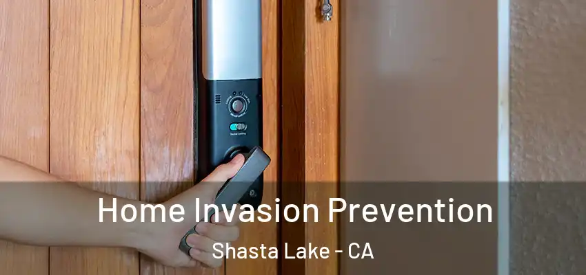 Home Invasion Prevention Shasta Lake - CA