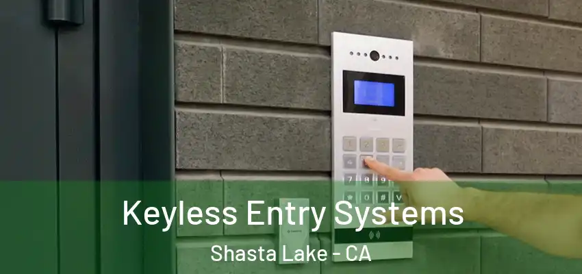  Keyless Entry Systems Shasta Lake - CA