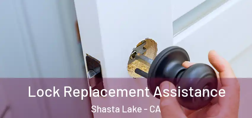 Lock Replacement Assistance Shasta Lake - CA