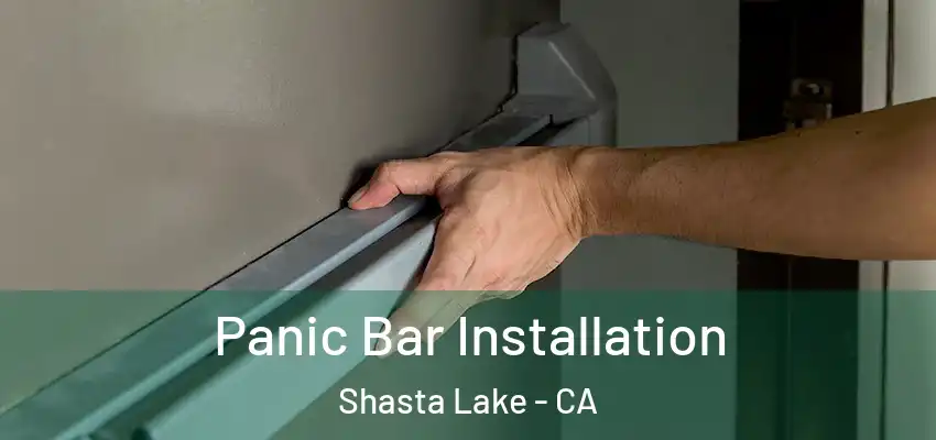  Panic Bar Installation Shasta Lake - CA