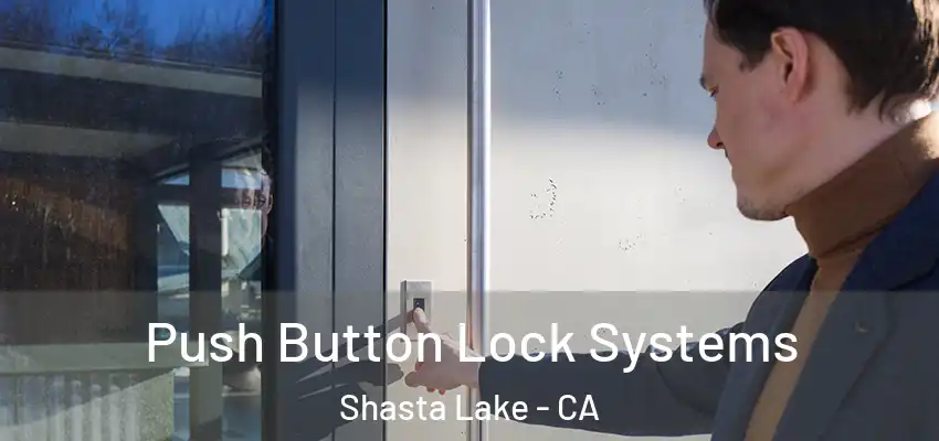  Push Button Lock Systems Shasta Lake - CA