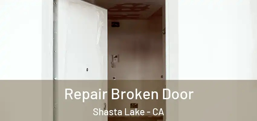  Repair Broken Door Shasta Lake - CA