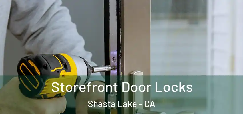  Storefront Door Locks Shasta Lake - CA