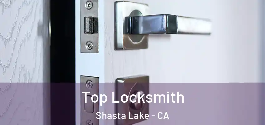  Top Locksmith Shasta Lake - CA